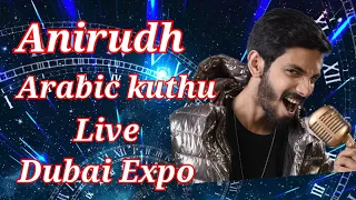 Arabic kuthu Anirudh live concert Dubai Expo 2020 beast songs