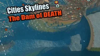 THE DAM OF DEATH: A full Gigawatt of Power in Cities Skylines