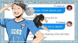 Keeping Up With The Fanon’s -Lele Pons || IwaOi [technically] || Haikyuu Texts