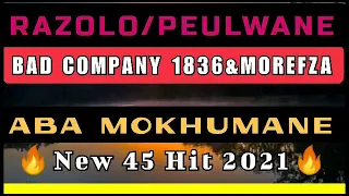 Razolo_A ba Mokhumane(New 45 Hit 2021) ft. Peulwane,Bad Company 1836&Morefza