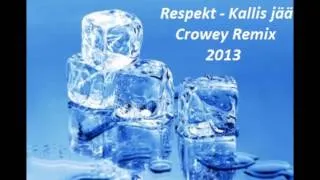 Respekt - Kallis Jää ( Crowey Remix 2013 )