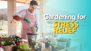 Gardening for Stress Relief