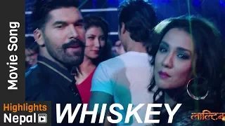 Whiskey | New Nepali Movie LALTEEN Song 2017/2074 Ft. Dayahang Rai, Priyanka Karki, Keki Adhikari