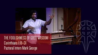 Sunday Worship Service //The Foolishness of God’s Wisdom// 1 Corinthians 1:18–31  // Pastoral In…