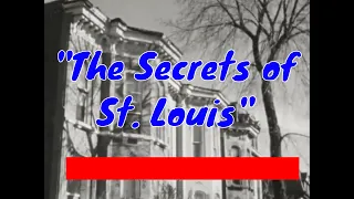 " THE SECRETS OF ST. LOUIS "   1960s DOCUMENTARY FILM   HISTORIC ST. LOUIS, MISSOURI    55154