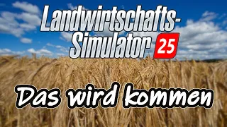 LS25: Das wird uns im NÄCHSTEN Landwirtschafts Simulator erwarten | 10 Dinge