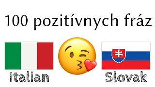 100 pozitívnych fráz +  komplimentov - Taliančina + Slovenčina - (Hovoriaci rodnou rečou)