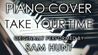 Take Your Time (Piano Cover) [Tribute to Sam Hunt]