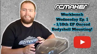 RC MAKER Workbench Wednesday Ep. 1 - 1/10th EP Onroad Bodyshell Mounting!