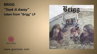 BRIGG - "Took It Away" taken from "Brigg" LP (Out-sider Music)