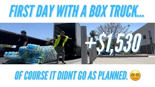 First Day With A Box Truck (I MADE $1,530 DESPITE THIS DISASTER)