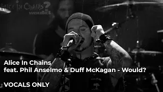 Alice In Chains feat. Phil Anselmo & Duff McKagan - Would? (VOCALS ONLY)