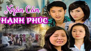 NGĂN CẢN HẠNH PHÚC | PHIM VIỆT NAM MỚI 2024 | PHIM TÂM LÝ XÃ HỘI VIỆT NAM GÂY CẤN SIÊU ĐỈNH 2024