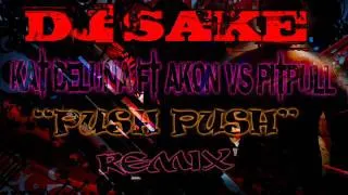 PUSH PUSH KAT DELUNA FT AKON DJ SAKE REMIX