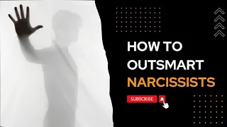 How To Outsmart Narcissists