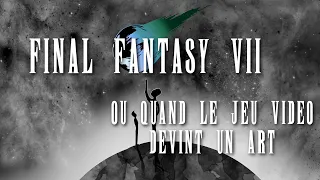 Documentaire : Final Fantasy VII, ou quand le Jeu Vidéo devint un Art