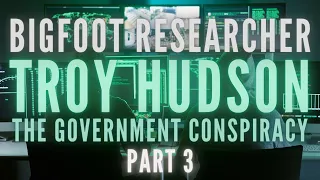 LONG TIME BIGFOOT RESEARCHER (TROY HUDSON) | I DO NOT RESEARCH BIGFOOT FOR THE GOVERNMENT!!!