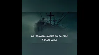 La segunda noche en el mar. Frank Long