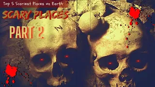 Top 5 Scariest Places in the World | Dare to Explore? Part 2