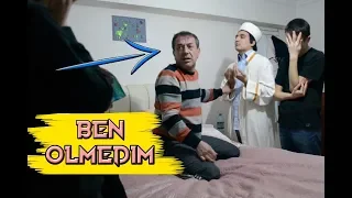 BABAM UYURKEN İMAMLA EVE GELİP ÖLMÜŞ MUAMELESİ YAPMAK! - ( ÖLÜM ŞAKASI )