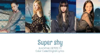 Blackpink (블랙핑크) - 'Super shy' | (All Blackpink Membes AI) | [color coded lyrics han/rom/eng]