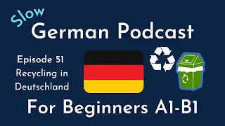 Slow German Podcast for Beginners / Episode 51 Recycling in Deutschland (A1-B1)