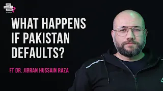 What Happens If Pakistan Defaults? Ft. Dr. Jibran Hussain Raza EP70