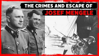 Josef Mengele - The Crimes and Disappearance of "THE ANGEL OF DEATH" After World War Two