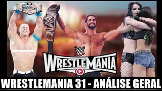 WWE WRESTLEMANIA 31 - ANÁLISE GERAL