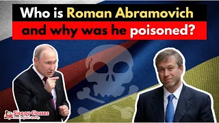 Who is Roman Abramovich and why was he poisoned? Explained in less than 5 mins.