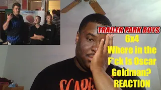 TRAILER PARK BOYS 6X4 Where in the F*ck Is Oscar Goldman? REACTION