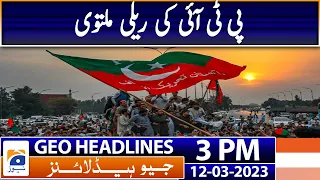 Geo Headlines Today 3 PM | Imran Khan calls off rally | 12th March 2023