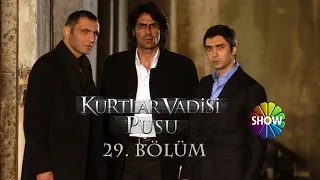 Kurtlar Vadisi Pusu 29. Bölüm [Show TV]