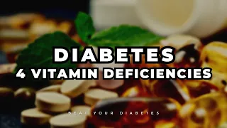 Warning! Avoid These 4 Vitamin Deficiencies If You Have Diabetes
