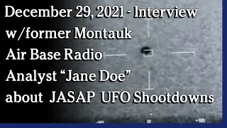Dec. 29  - Interview w/ former Montauk Air Base Radio Analyst "Jane Doe" about JASAP UFO Shootdowns.