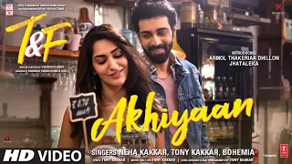 Tuesdays & Fridays: Akhiyaan | Neha Kakkar, Tony Kakkar, Bohemia | Anmol Thakeria Dhillon, Jhataleka