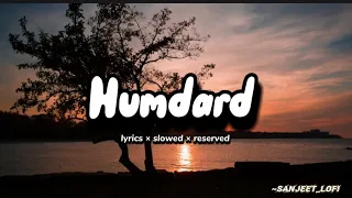 Humdard × lyrics / slowed × reserved