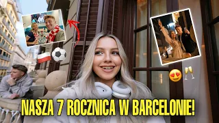 Nasza 7 ROCZNICA w BARCELONIE 😍🇪🇸 | CIĄGLE OGLĄDAŁ MECZE ⚽️😒 |