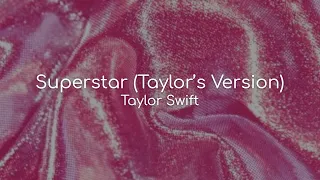 Superstar (Taylor's Version) - Taylor Swift (lyrics)
