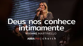 Deus nos conhece intimamente-Pra Viviane Martinello | ABBA PAI CHURCH