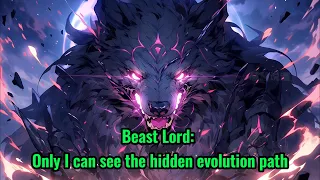 The world undergoes drastic changes, demons invade, and I awaken the 'God-tier Beast Lord System.