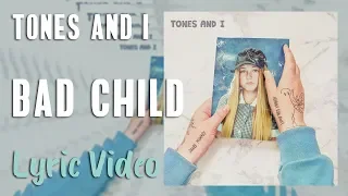 Tones And I - Bad Child (LYRICS)