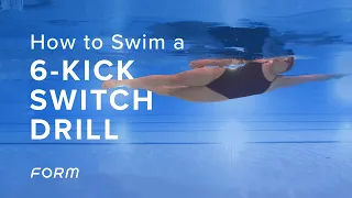 How to swim a 6-kick switch drill | FORM