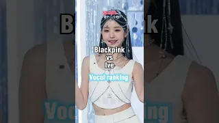 Blackpink vs Ive | vocal ranking | #kpop #blackpink #ive #wonyoung