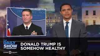 Donald Trump Is Somehow Healthy: The Daily Show