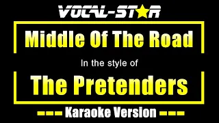 The Pretenders - Middle Of The Road (Karaoke Version) with Lyrics HD Vocal-Star Karaoke
