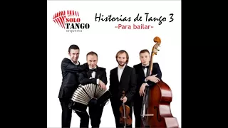 Solo Tango Orquesta - Historias de tango 3  / Full Album