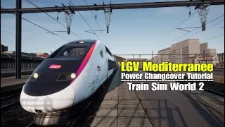 Power Changeover Tutorial|LGV Méditerranée|Train Sim World 2