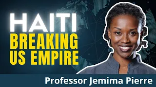2024 REVOLUTION In Haiti Against US Empire! The Full (Hi)Story Of The Uprising | Prof. Jemima Pierre