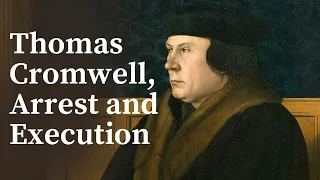 Thomas Cromwell; Arrest and Execution - 1540